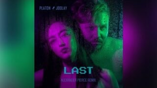 Platon & Joolay – Last (Alexander Pierce Remix)