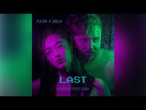 Platon & Joolay – Last (Alexander Pierce Remix)