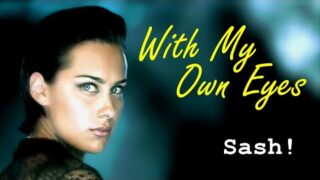 Sash! – With My Own Eyes 4k (4K HD + HQ sound)